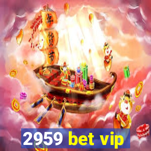2959 bet vip